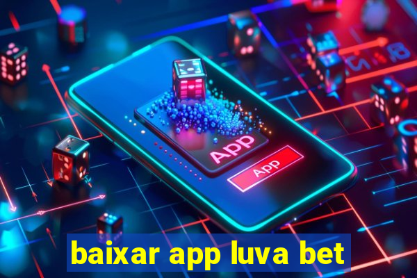 baixar app luva bet